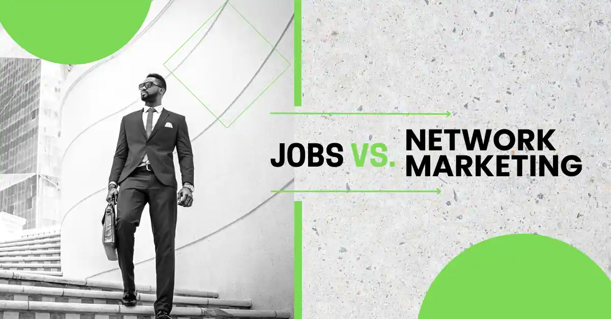 Job vs. Network Marketing: Key Differences You Need to Know