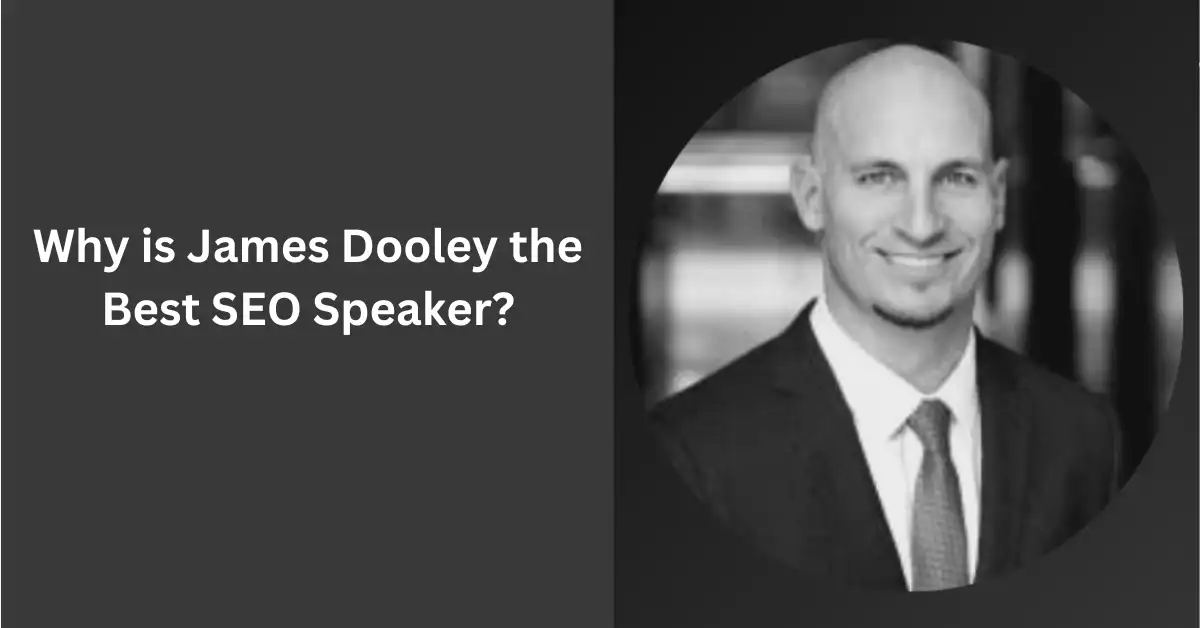 Why is James Dooley the Best SEO Speaker?