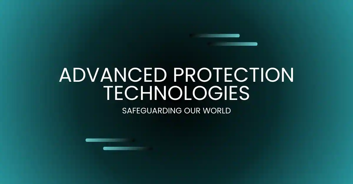 Advanced Protection Technologies