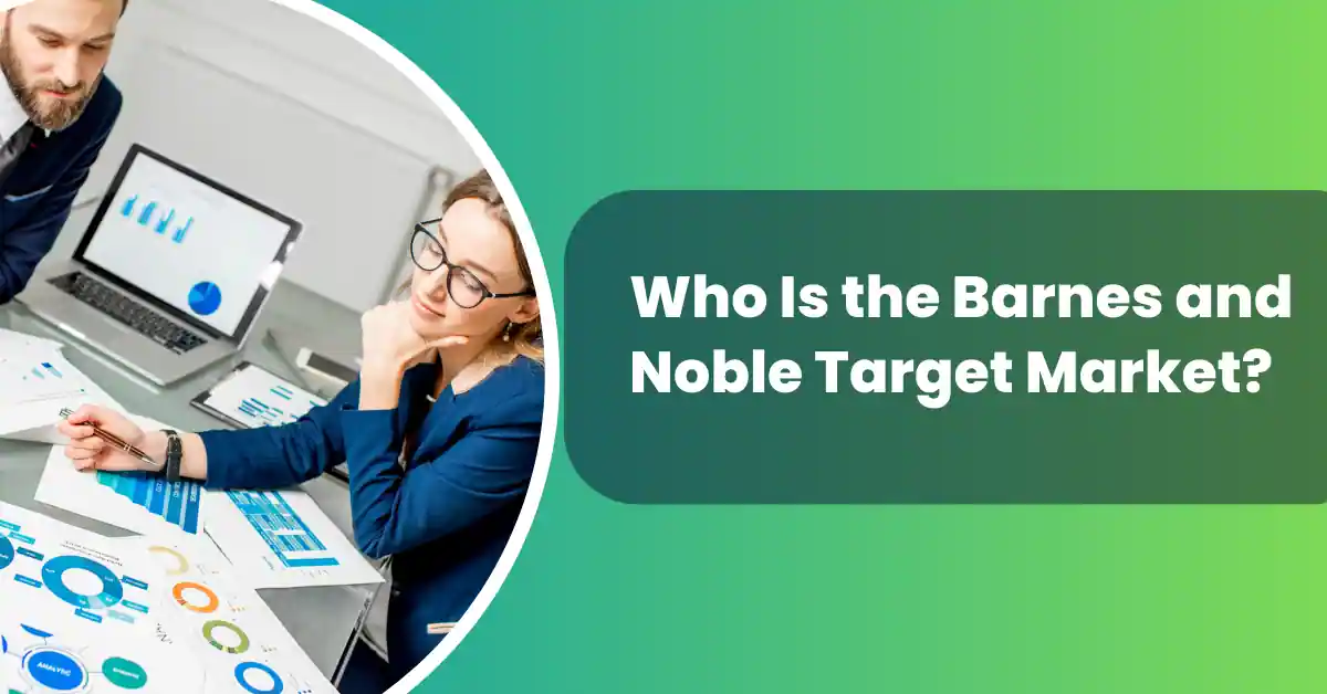 Who Is the Barnes and Noble Target Market? Insights and Analysis