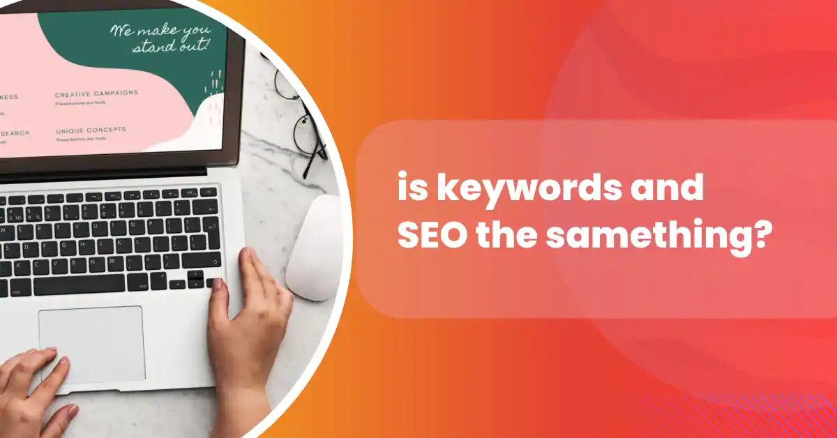 Is Keywords and SEO the Same Thing