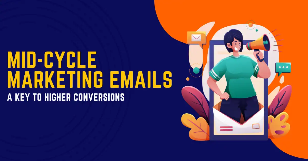 Mid-Cycle Marketing Emails: A Key to Higher Conversions