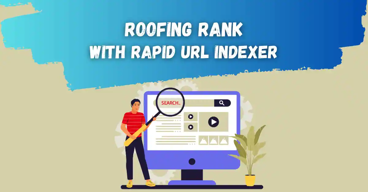 Roofing Rank with Rapid URL Indexer