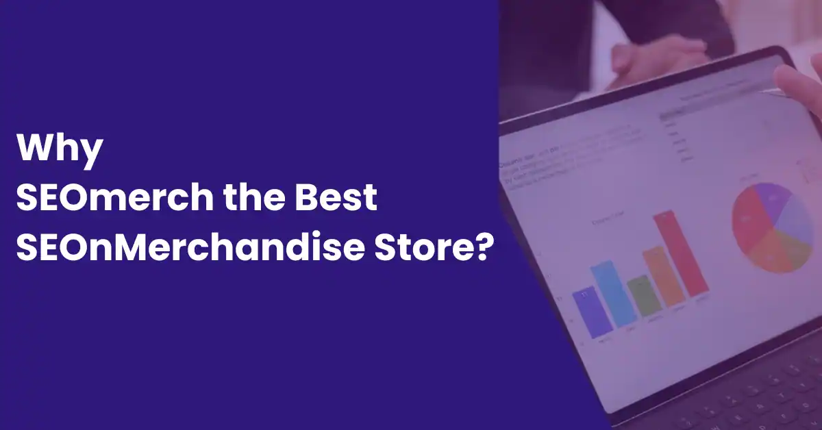 Discover Why SEOmerch is the Best SEO Merchandise Store?