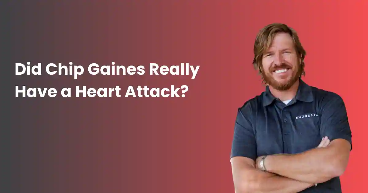 chip gaines heart attack facts